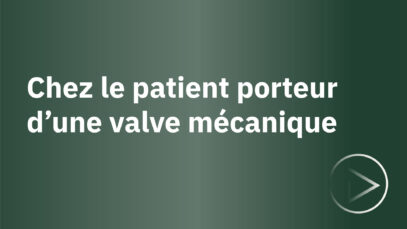 Replay-LEO-pharma-SFAR-chez-le-patient-porteur-d&rsquo;une-valve-méchanique